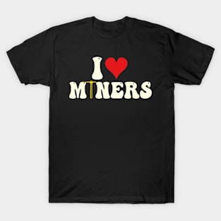 I Love Miners T-Shirt